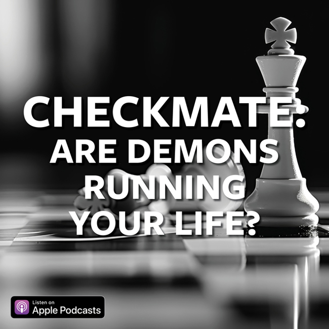 Checkmate: Are Demons Running Your Life?